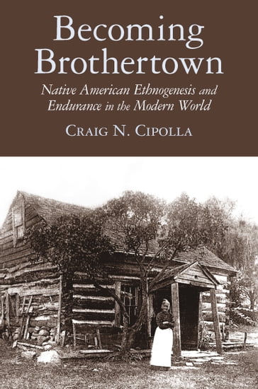 Becoming Brothertown - Craig N. Cipolla