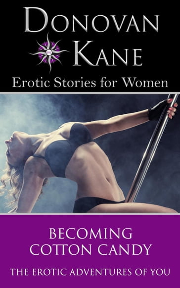 Becoming Cotton Candy: The Erotic Adventures of You - Donovan Kane