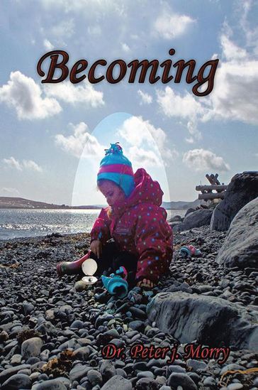 Becoming - Dr. Peter J. Morry