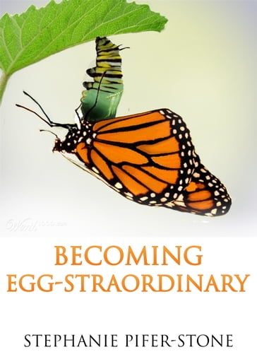 Becoming Egg-straordinary - Stephanie Pifer-Stone