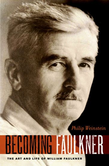 Becoming Faulkner - Philip Weinstein