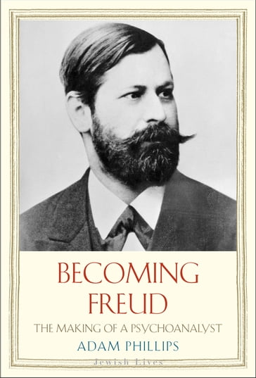 Becoming Freud - Adam Phillips