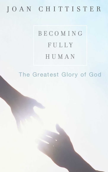 Becoming Fully Human - Sister Joan Chittister