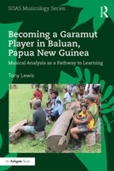 Becoming a Garamut Player in Baluan, Papua New Guinea - Tony Lewis