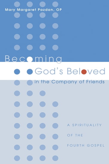 Becoming God's Beloved in the Company of Friends - Mary Margaret Pazdan