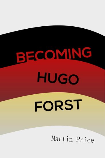 Becoming Hugo Forst - Martin Price