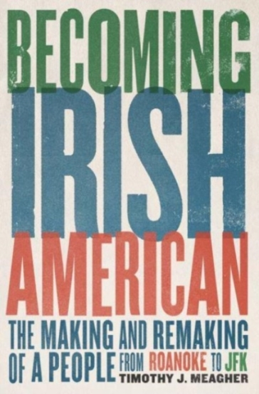 Becoming Irish American - Timothy J. Meagher
