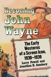 Becoming John Wayne