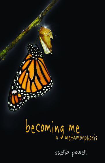 Becoming Me: A Metemorphosis - Shelia Powell