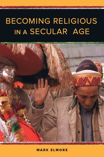 Becoming Religious in a Secular Age - Mark Elmore