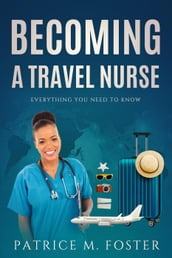 Becoming A Travel Nurse Everything You need to Know