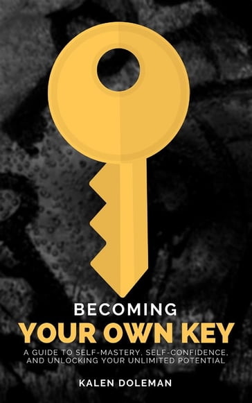 Becoming Your Own Key - Kalen Doleman