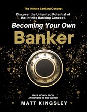 Becoming Your own Infinity Banker