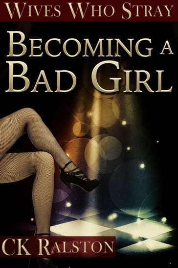 Becoming a Bad Girl - C.K. Ralston