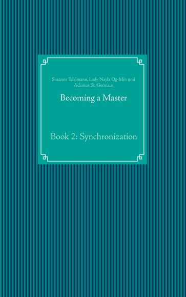 Becoming a Master - Adamus St. Germain - Lady Nayla Og-Min - Susanne Edelmann