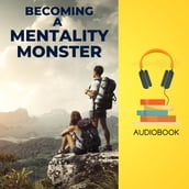 Becoming a Mentality Monster