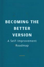 Becoming the Better Version: A Self-Improvement Roadmap