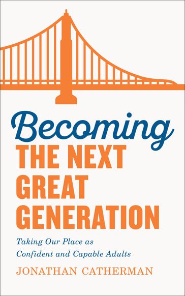 Becoming the Next Great Generation - Jonathan Catherman