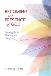 Becoming the Presence of God