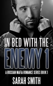 In Bed With The Enemy 1: A Russian Mafia Romance Series Book 1