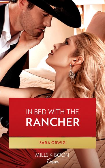 In Bed With The Rancher (Return of the Texas Heirs, Book 1) (Mills & Boon Desire) - Sara Orwig