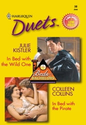 In Bed With The Wild One / In Bed With The Pirate: In Bed With The Wild One / In Bed With The Pirate (Mills & Boon Silhouette)