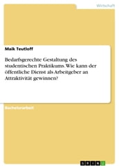 Bedarfsgerechte Gestaltung des studentischen Praktikums. Wie kann der öffentliche Dienst als Arbeitgeber an Attraktivität gewinnen?