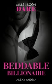 Beddable Billionaire (Mills & Boon Dare) (Dirty Sexy Rich, Book 2)