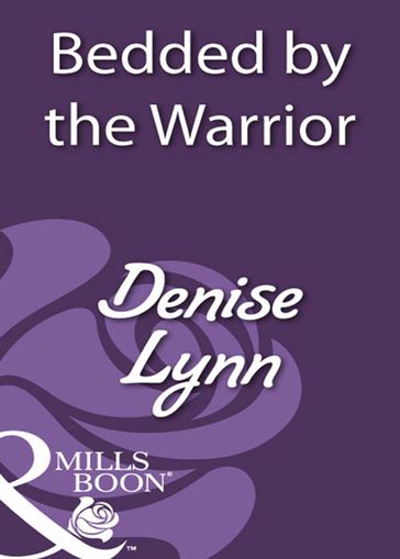 Bedded By The Warrior (Mills & Boon Historical) - Denise Lynn