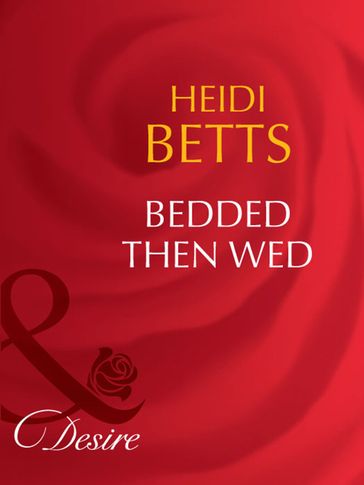 Bedded Then Wed (Mills & Boon Desire) - Heidi Betts