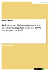 Bedeutung des Risikomanagements und der Risikomanagement-Norm ISO 31000 am Beispiel von KMU