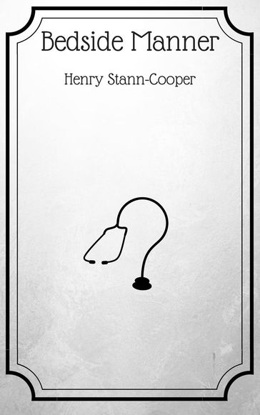 Bedside Manner - Henry Stann-Cooper