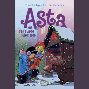 Bedste venner 10 - Asta og den svære juleglæde - Trine Bundsgaard