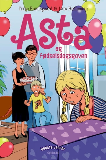 Bedste venner 6 - Asta og fødselsdagsgaven - Trine Bundsgaard