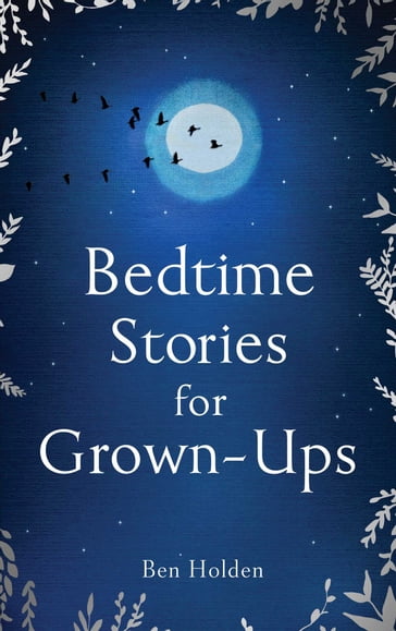 Bedtime Stories for Grown-ups - Ben Holden