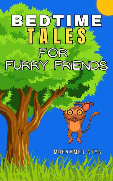 Bedtime Tales of Furry Friends - mohammed ayya