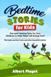 Bedtime stories for kids. Fun and calming tales for your children to help them fall asleep fast! The cobra and the crows and other beautiful stories!