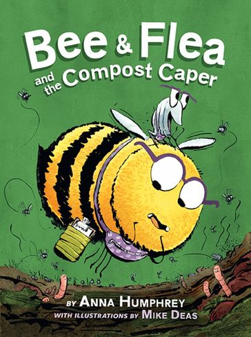 Bee & Flea and the Compost Caper - Anna Humphrey