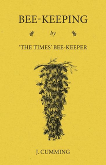 Bee-Keeping by 'The Times' Bee-Keeper - J. Cumming