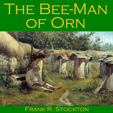 Bee-Man of Orn, The - Frank R. Stockton