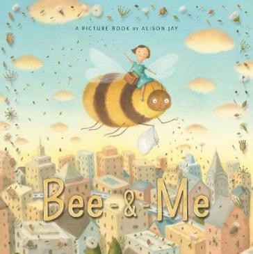 Bee & Me - Alison Jay