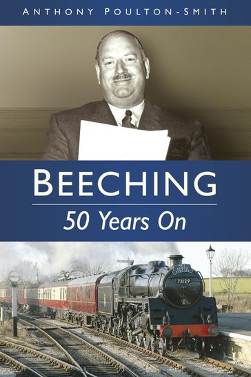 Beeching: 50 Years On - Anthony Poulton-Smith