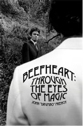 Beefheart: Through The Eyes of Magic