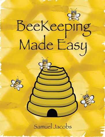 Beekeeping Made Easy - Samuel Jacobs