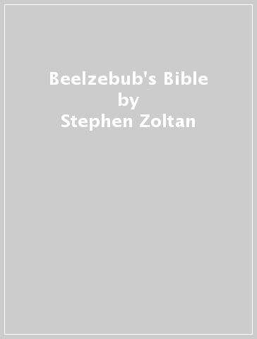 Beelzebub's Bible - Stephen Zoltan