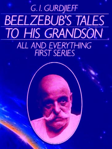 Beelzebub's Tales to His Grandson - G. I. Gurdjieff
