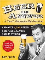 Beer is the Answer...I Don