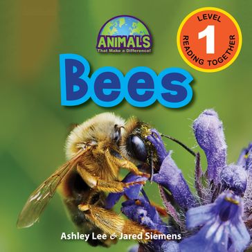 Bees: Animals That Make a Difference! (Engaging Readers, Level 1) - ASHLEY LEE - Jared Siemens