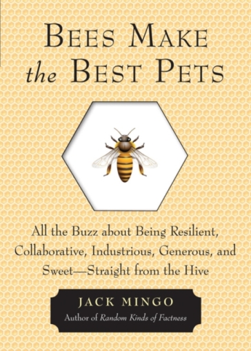 Bees Make the Best Pets - Jack Mingo