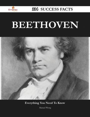 Beethoven 334 Success Facts - Everything you need to know about Beethoven - Manuel Wong